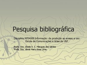 Pesquisa bibliogrfica Disciplina MPI 4008 Informao da produo