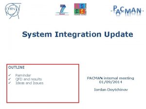 System Integration Update OUTLINE Reminder QFD and results