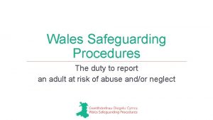 Wales Safeguarding Procedures The duty to report an