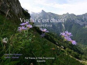 Vieillir cest chiant Bernard Pivot Aster des Pyrnes