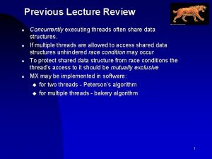 Previous Lecture Review n n Concurrently executing threads Previous Lecture Review n n Concurrently executing threads