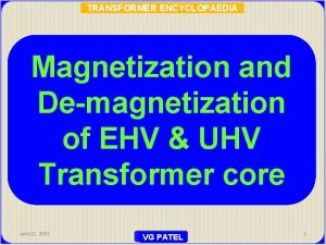 TRANSFORMER ENCYCLOPAEDIA Magnetization and Demagnetization of EHV UHV