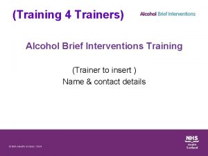 Training 4 Trainers Alcohol Brief Interventions Training Trainer