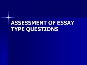 ASSESSMENT OF ESSAY TYPE QUESTIONS CONSTRUCTING QUESTIONS n