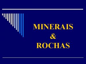 MINERAIS ROCHAS DEFINIO MINERAIS Elementos ou compostos qumicos