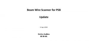 Beam Wire Scanner for PSB Update 5 Sep2016