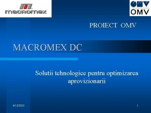 PROIECT OMV MACROMEX DC Solutii tehnologice pentru optimizarea