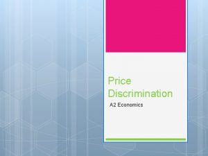 Price Discrimination A 2 Economics Price Discrimination as
