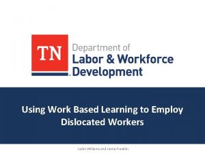 Using Work Based Learning to Employ Dislocated Workers