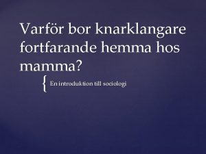 Varfr bor knarklangare fortfarande hemma hos mamma En