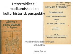 Lrermidler til madkundskab i et kulturhistorisk perspektiv Madkundskabsforeningen