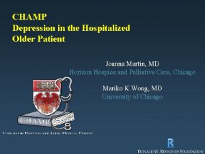 CHAMP Depression in the Hospitalized Older Patient Joanna