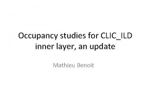 Occupancy studies for CLICILD inner layer an update