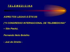 TELEMEDICINA ASPECTOS LEGAIS E TICOS II CONGRESSO INTERNACIONAL