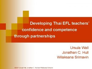 Developing Thai EFL teachers confidence and competence through