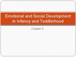 Emotional and Social Development in Infancy and Toddlerhood