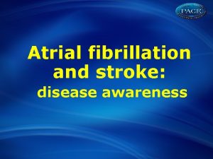 Atrial fibrillation and stroke disease awareness AF is