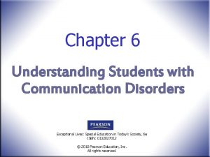 Chapter 6 Understanding Students with Communication Disorders Exceptional