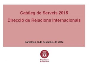 Catleg de Serveis 2015 Direcci de Relacions Internacionals