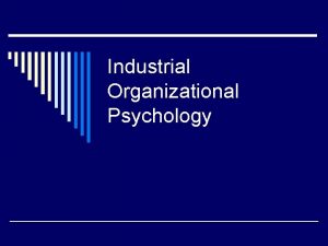 Industrial Organizational Psychology Introduction Psychology the science of