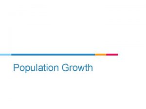 Population Growth Which places are growing or shrinking