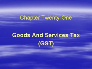 Chapter TwentyOne Goods And Services Tax GST Transaction