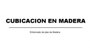 CUBICACION EN MADERA Entramado de piso de Madera