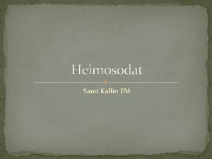 Heimosodat Sami Kallio FM Taustatekijit Karelianismi ja heimoaate