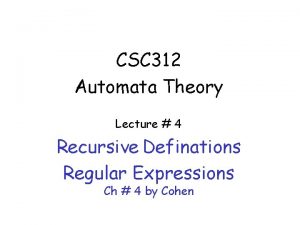 CSC 312 Automata Theory Lecture 4 Recursive Definations