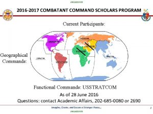 UNCLASSIFIED 2016 2017 COMBATANT COMMAND SCHOLARS PROGRAM Current