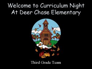 Welcome to Curriculum Night At Deer Chase Elementary