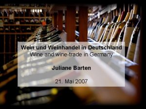 Wein und Weinhandel in Deutschland Wine and winetrade