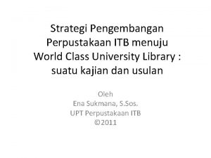 Strategi Pengembangan Perpustakaan ITB menuju World Class University