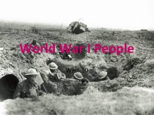World War I People WHII 10 World War