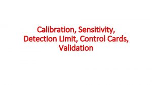 Calibration Sensitivity Detection Limit Control Cards Validation Calibration