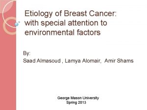 Etiology of Breast Cancer with special attention to