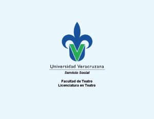 Servicio Social Facultad de Teatro Licenciatura en Teatro