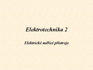 Elektrotechnika 2 Elektrick mic pstroje Mic pstroj slicov