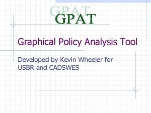 Graphical Policy Analysis Tool Developed by Kevin Wheeler