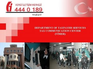 DEPARTMENT OF TAXPAYER SERVICES TAX COMMUNICATION CENTER VMER