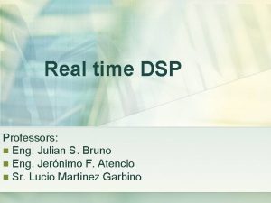 Real time DSP Professors n Eng Julian S