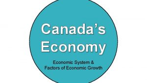 Canadas Economy Economic System Factors of Economic Growth