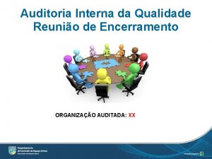 Auditoria Interna da Qualidade Reunio de Encerramento ORGANIZAO