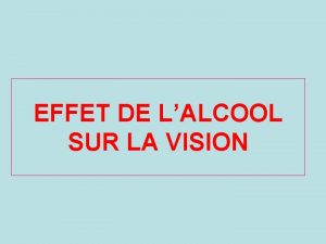 EFFET DE LALCOOL SUR LA VISION LOEIL Lil