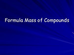 Formula Mass of Compounds Molar mass of an
