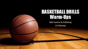 BASKETBALL DRILLS WarmUps Ball Control Dribbling 15 Minutes
