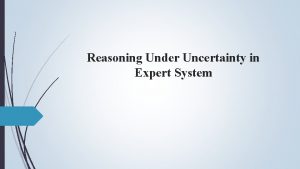 Reasoning Under Uncertainty in Expert System Situations often