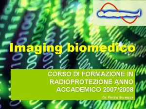 Imaging biomedico CORSO DI FORMAZIONE IN RADIOPROTEZIONE ANNO