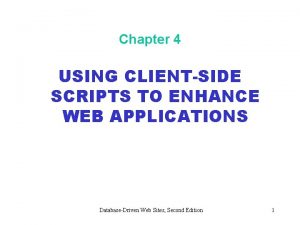 Chapter 4 USING CLIENTSIDE SCRIPTS TO ENHANCE WEB