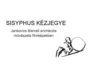 SISYPHUS KZJEGYE Jankovics Marcell animcis mvszete filmkpekben Jnos